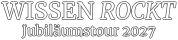WISSEN ROCKT Jubiläumstour 2027