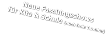 Neue Faschingsshows     für Kita &amp; Schule (noch freie Termine)